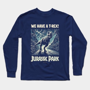 Jurassic Park We Have A T-Rex! Long Sleeve T-Shirt